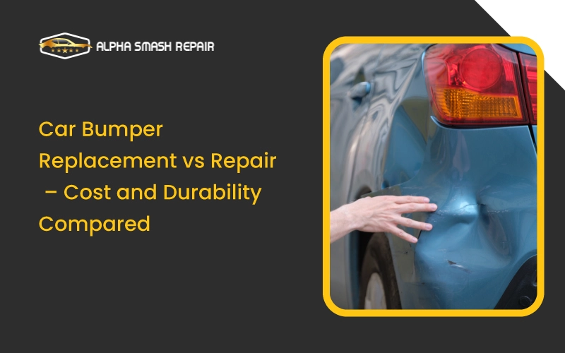 Car Bumper Replacement vs Repair – Cost and Durability Compared